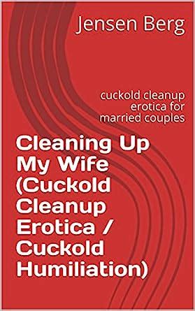 Get on your knees and beg to be a <strong>cleanup</strong> slave! These husbands no longer sleep with their. . Cuck clean